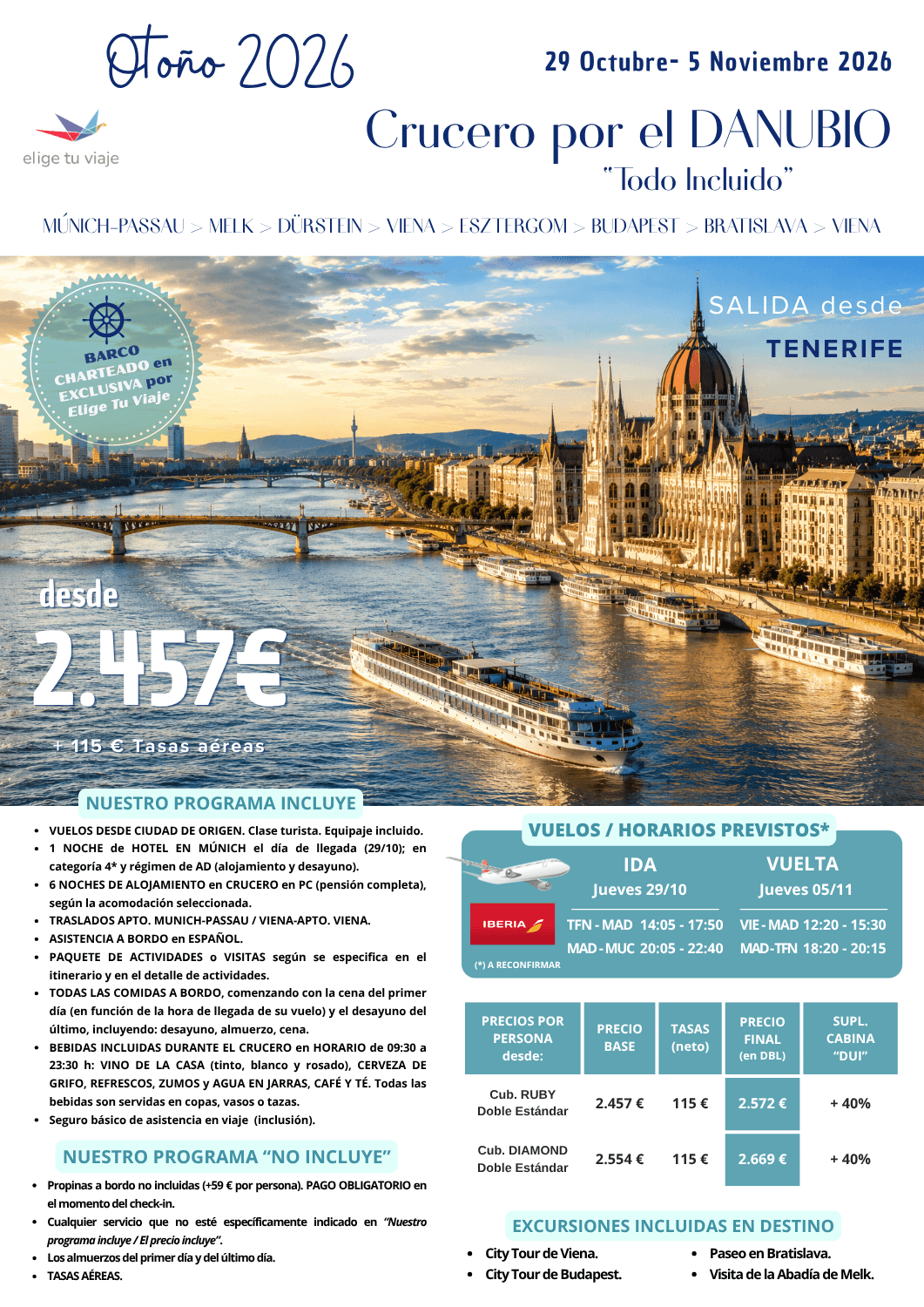 CRUCERO POR EL DANUBIO, del 29/10 al 5/11/2026, desde TENERIFE. 8 días-7 noches, que incluye: VUELOS DESDE CIUDAD DE ORIGEN (clase turista; equipaje incluido); 1 noche de hotel en Munich el día de llegada (29/10), categoría 4* y régimen de alojamiento y desayuno; 6 NOCHES DE ALOJAMIENTO según la acomodación seleccionada; TRASLADOS AEROPUERTO DE MUNICH-PASSAU / VIENA-AEROPUERTO DE VIENA; ASISTENCIA A BORDO en ESPAÑOL; PAQUETE DE ACTIVIDADES o VISITAS según se especifica en el itinerario y en el detalle de actividades; TODAS LAS COMIDAS A BORDO, comenzando con la cena del primer día (en función de la hora de llegada de su vuelo) y el desayuno del último, incluyendo: desayuno, almuerzo, cena; BEBIDAS INCLUIDAS DURANTE EL CRUCERO en HORARIO de 09.30 a 23.30 h: VINO DE LA CASA (tinto, blanco y rosado), CERVEZA DE GRIFO, REFRESCOS, ZUMOS y AGUA EN JARRAS, CAFÉ Y TÉ (todas las bebidas son servidas en copas, vasos o tazas) y seguro básico de asistencia en viaje (inclusión), para agencias de viajes con ELIGE TU VIAJE.